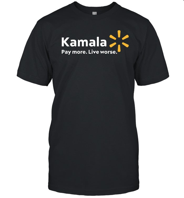 Us Maga Kamala Pay More Live Worse Tee