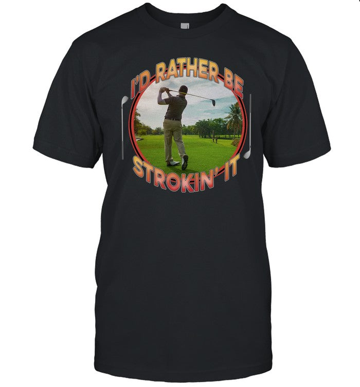 I'd Rather Be Strokin' It Hoodie