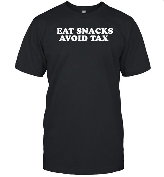 Eat Snacks, Avoid Tax T Shirt