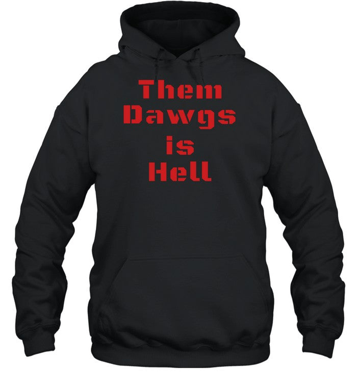 Them Dawgs Is Hell Hoodie