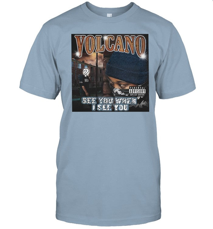 Teesfromthehardside Volcano See You When I See You Shirt