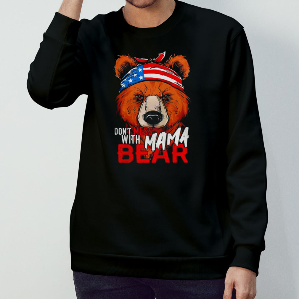 donsâ€™t mess with mama bear shirts