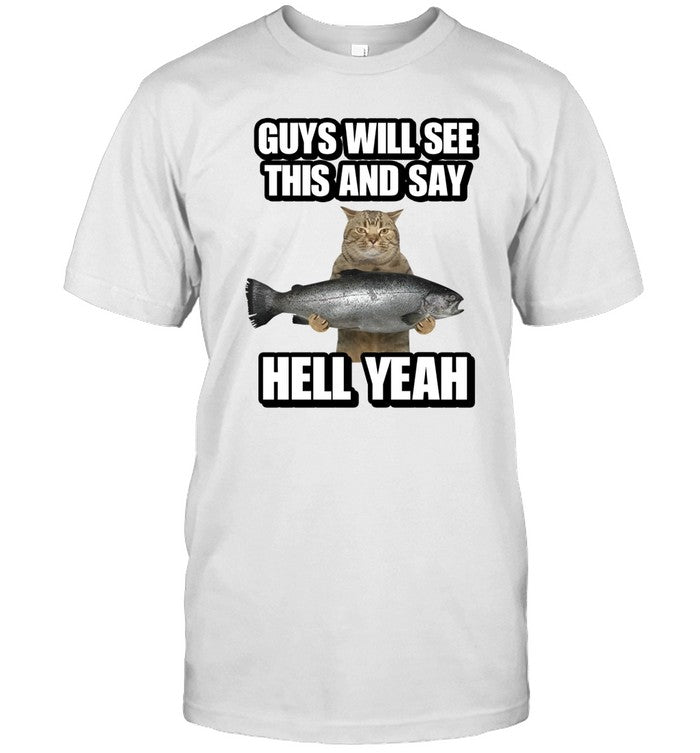 Shirt Guys Will See This And Say Hell Yeah