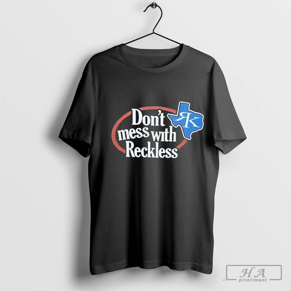 Reckless Kelly Dont Mess With Reckless Texas T Shirts