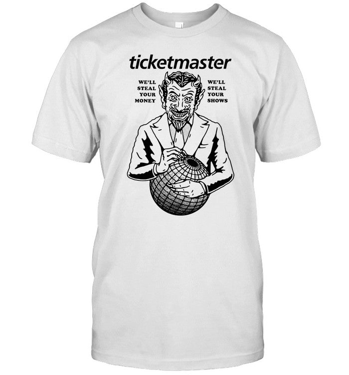 Garage Land Ticketmaster We'll Steal Your Money We'll Steal Your Show T-Shirt