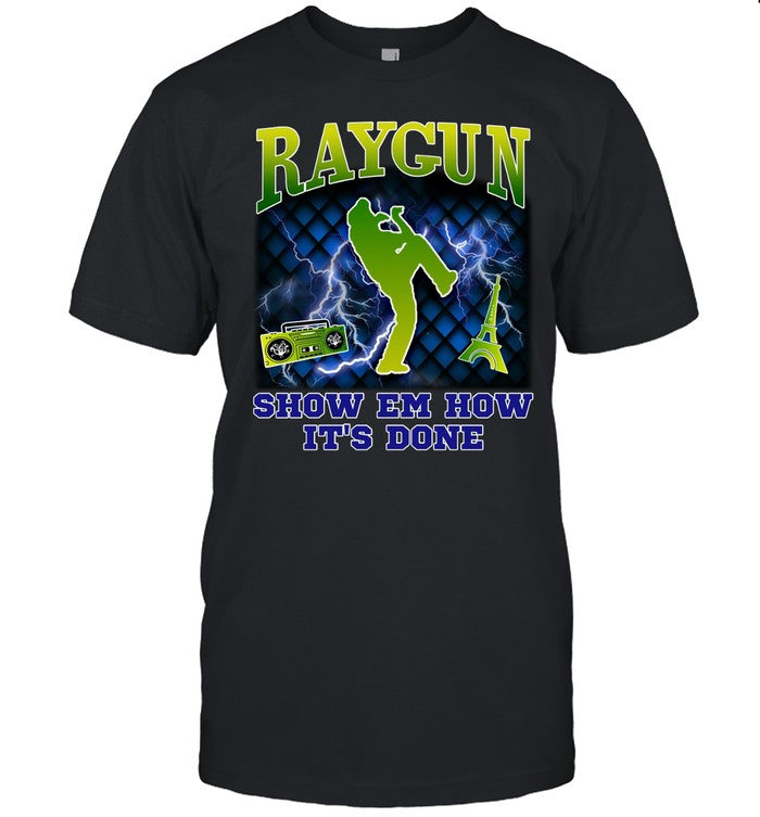 New B-Girl Raygun Show Em How It's Done Shirt