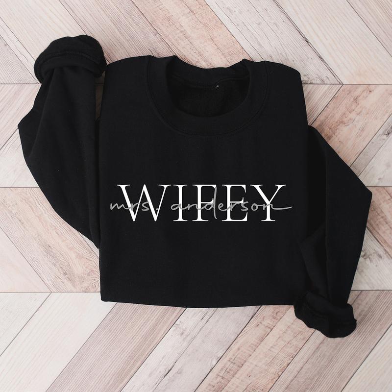 Personalize Wifey Last Name Sweatshirt, Mrs Last Name Sweatshirt, Bride Personalized Sweatshirt, Mrs Wifey Sweatshirt, Bride Sweatshirt