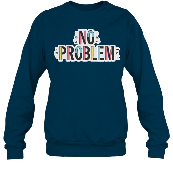 Dropout No Problem T Shirt