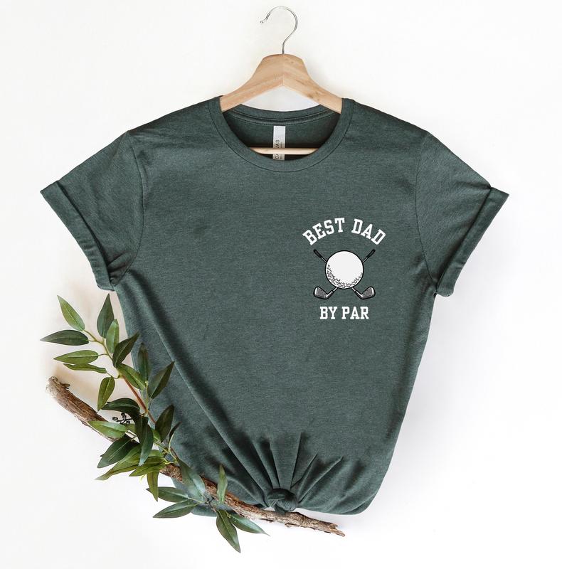 Best Dad By Par T-shirt Father's Day Gift Best Dad Shirt Dad Shirts Funny Golf Dad Shirt Funny Mens Shirt Golf Dad Shirt Golf Shirt  sweater and hoodi