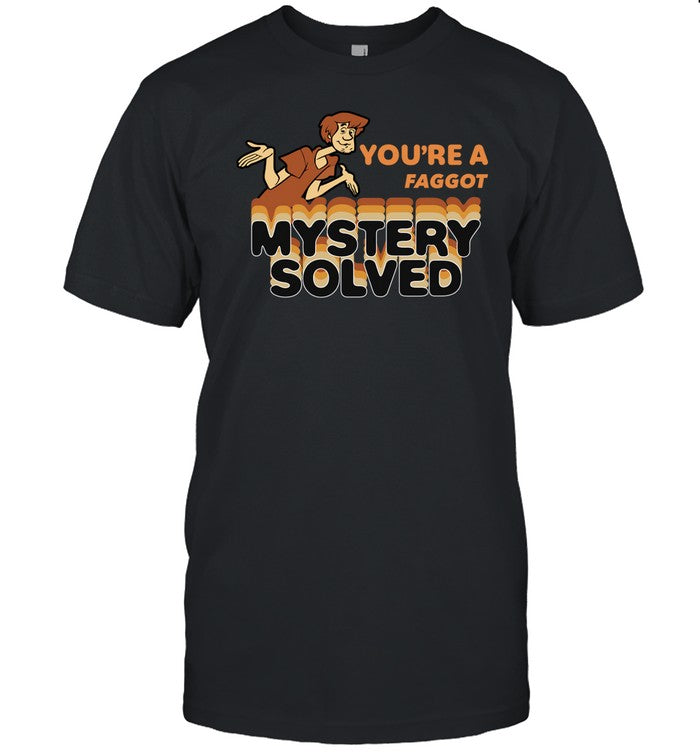 Shirt You're A Faggot Mystery Solved