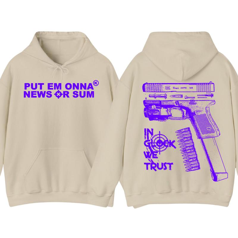 PUT EM ONNA NEWS OR SUM - IN GLOCK WE TRUST GILDAN Hoodie -Full color - Classic Menswear - Glock shirt - For her - for him Underwear
