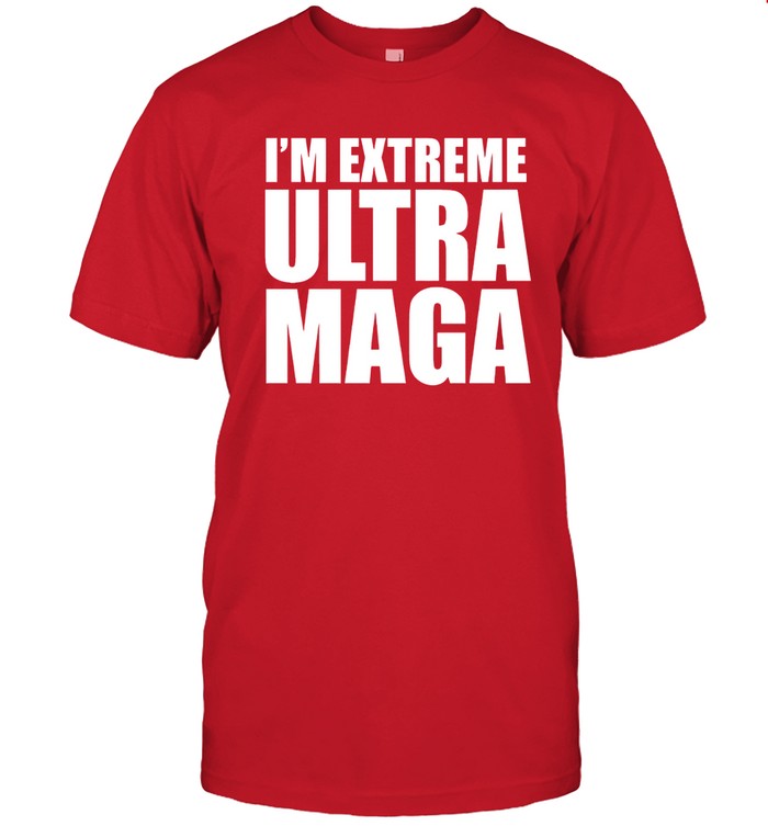 I'm Extreme Ultra Maga Limited T-Shirt