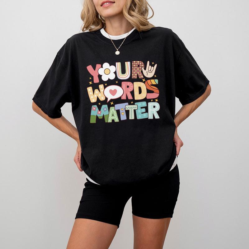 Your Words Matter Shirt, Special Education Teacher Shirt, Custom Back To School Shirt, Sped Teacher Shirts, Gift For Teacher, Back To School, First Day Of School Shirt, Teacher Comfort Women Top