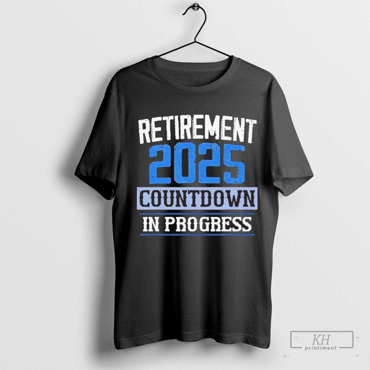Retirement 2025 Countdown In Progress Retired 2025 Gift T Shirt T Shirt
