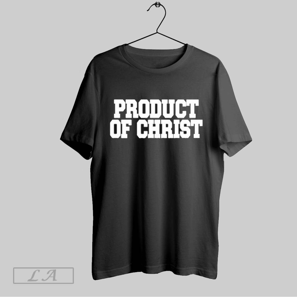 Product Of Christ T Shirt