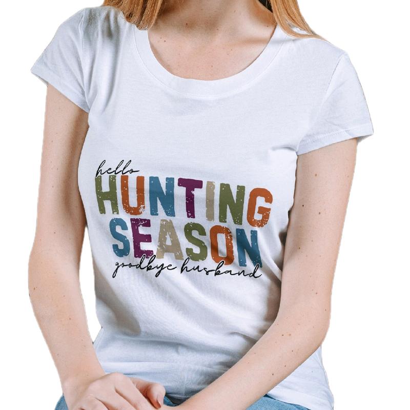 Hello Hunting Season. Goodbye Husband Womens T-shirt. Cotton Casual Comfortable Breathable Top