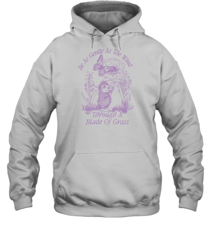 Be As Gentle As The Wind Through A Blade Of Grass Hoodie
