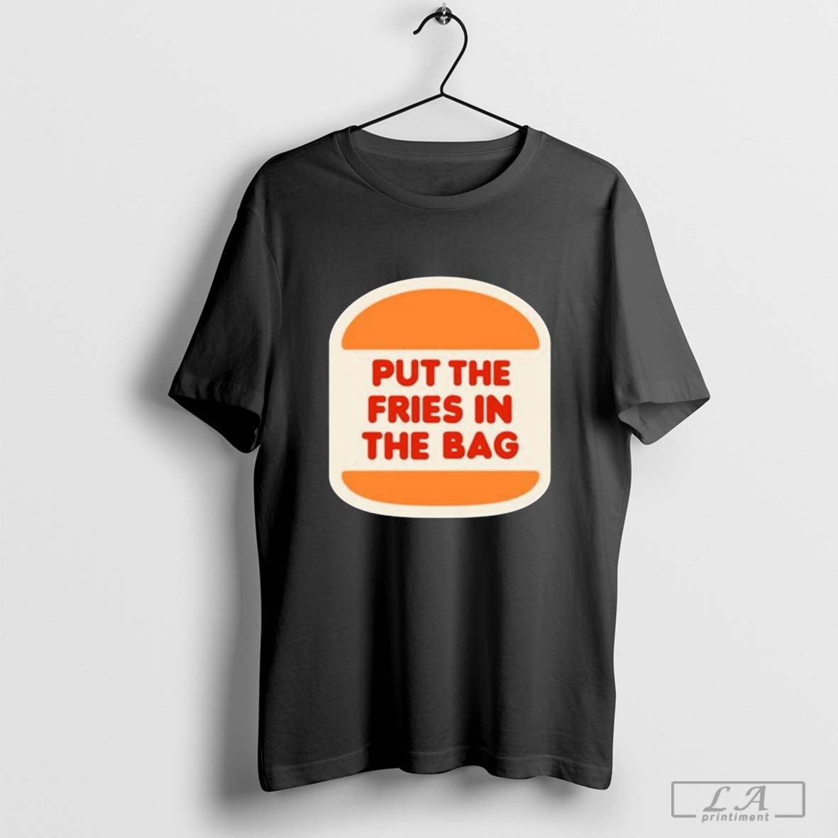 Put The Fries In The Bag Hamburger Shirt
