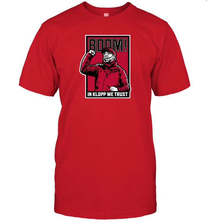 Limited Liverpool Boom In Klopp We Trust Shirt