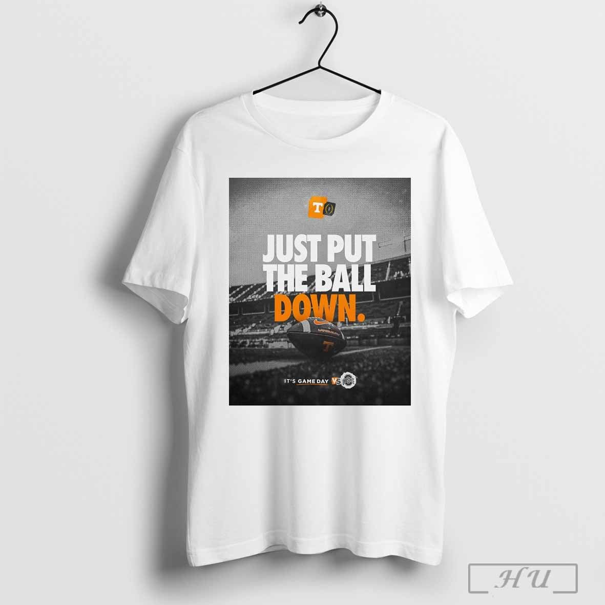 Tennessee Vols Vs Ohio State Buckeyes Just Put The Ball Down Its Game Day Poster