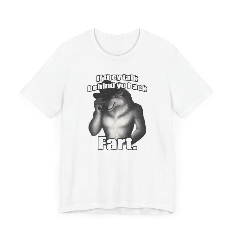 If they talk behind yo back fart sitting wolf literally me funny meme Emo Sigma silly animal mental health month Mentally Where Im At, Funny Meme T-Sh