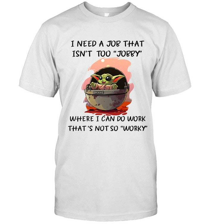 I NEED A JOB THAT ISN'T TOO JOBBY WHERE I CAN DO WORK THAT'S NOT SO WORKY