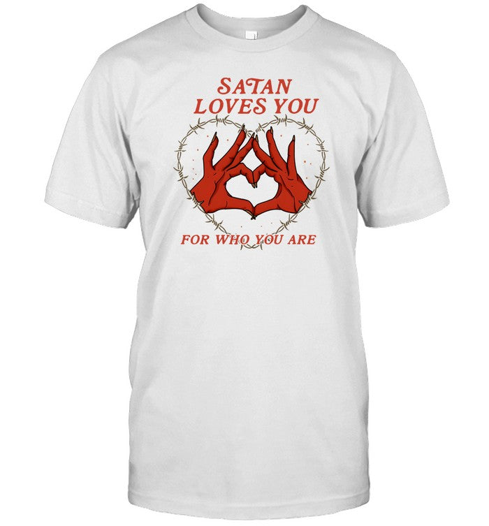 Satan Loves You For Who You Are T-Shirt