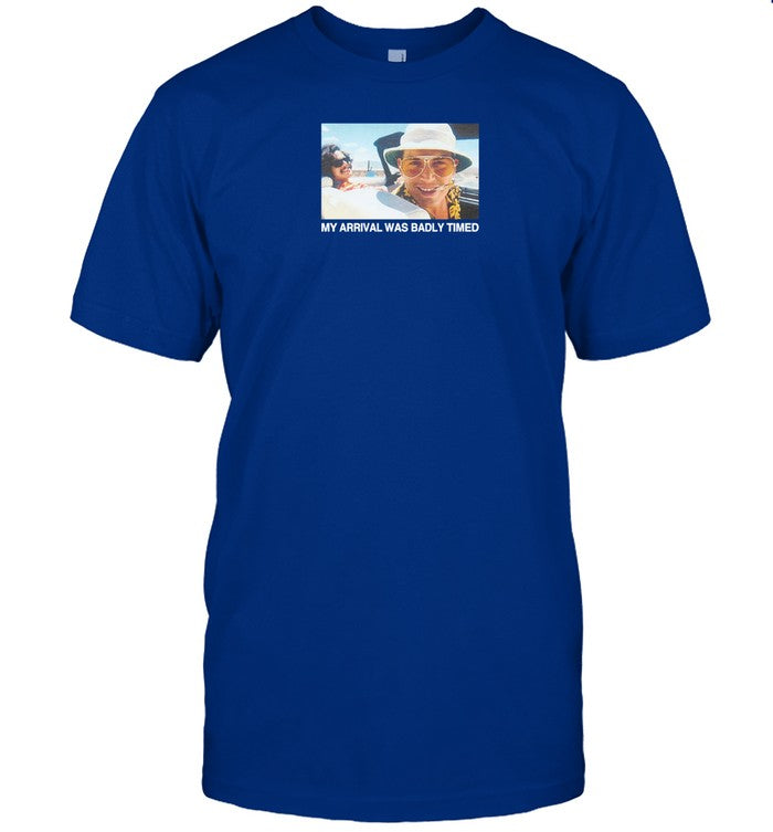 Scrt Store My Arrival Was Badly Timed Shirt
