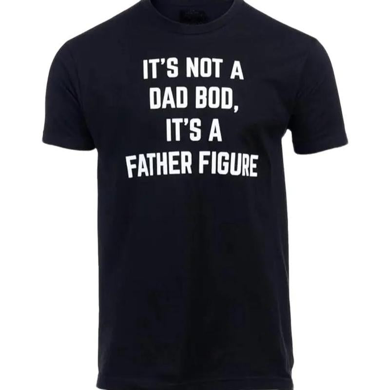 It's not a Dad BOD, It's a Father Figure T-Shirt, Sizes S-3XL, Funny Sweatshirt and hoodie, Sarcastic Saying Joke T-Shirt for Men Grandpa Daddy