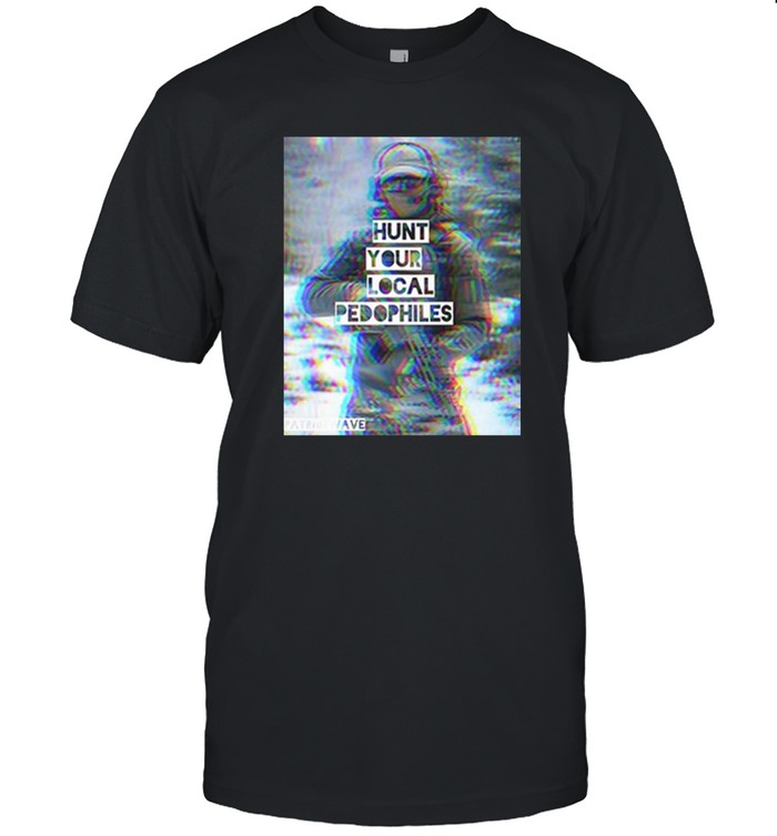 Hunt Your Local Pedophile Shirts
