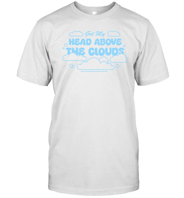 Shirt Itsjvke Shop Got My Head Above The Clouds