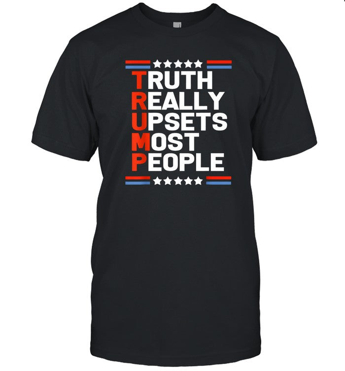 T-Shirt Trump Truth Really Upsets Most People Limited
