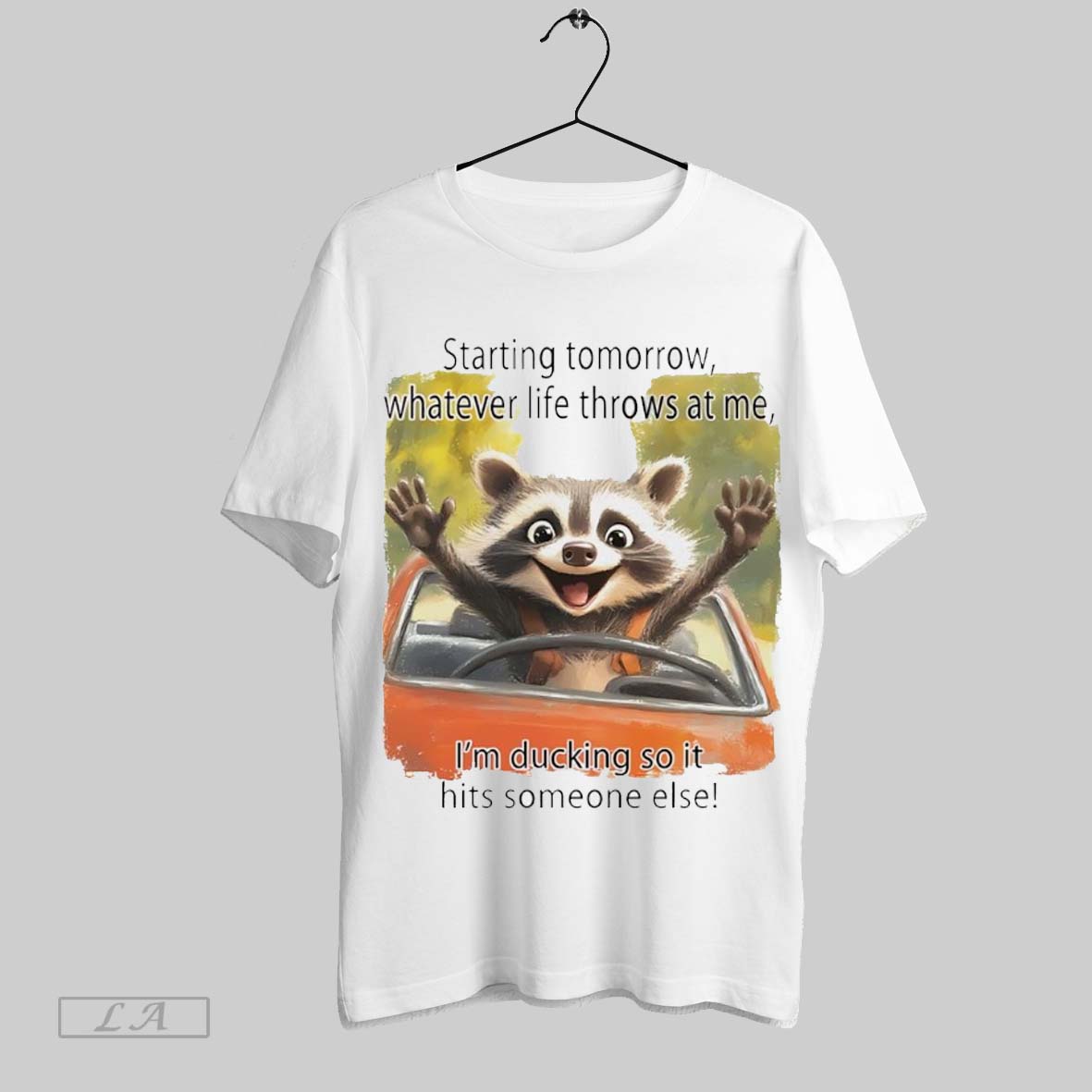 Raccoon Starting Tomorrow Whatever Life Throws At Me Shirt