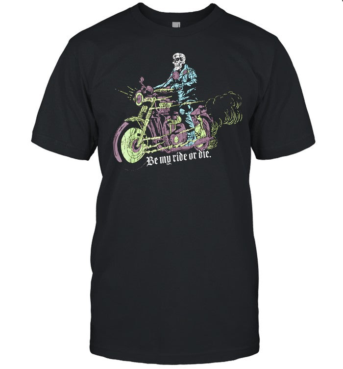 Otto By Kris Be My Ride Or Die T Shirt