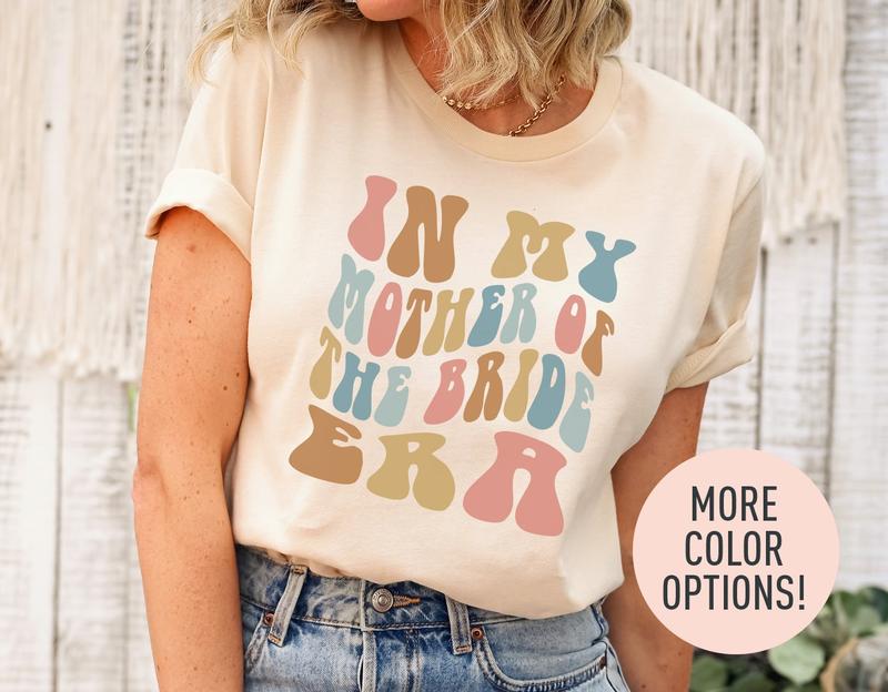 In My Mother Of The Bride Era Shirt Retro Wedding Shirt For Mom Bridal Party Shirt For Mom Engagement Shirt Cute Wedding Gift Mom Shirt  sweater and h