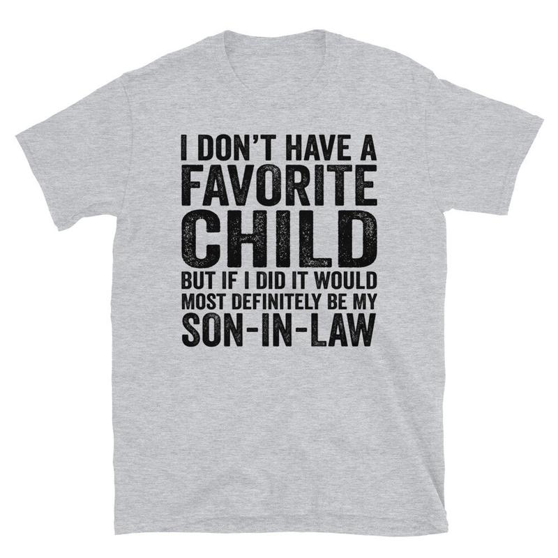 My Son In Law Is My Favorite Child Tshirt, Father In Law Shirt, Favorite Child Tee, Wedding Gift For Bride's Dad, Unisex Short Sleeve Tee, Casual Clot