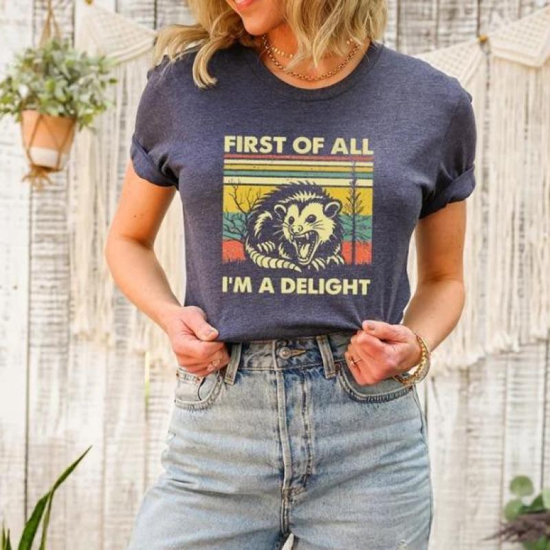 First of All I'm a Delight Cute Sarcastic Tee, Sarcastic Self-Love Gift, Angry Possum Lover Gift for Best Friend Casual shirt Cotton Ribbed Sleeve