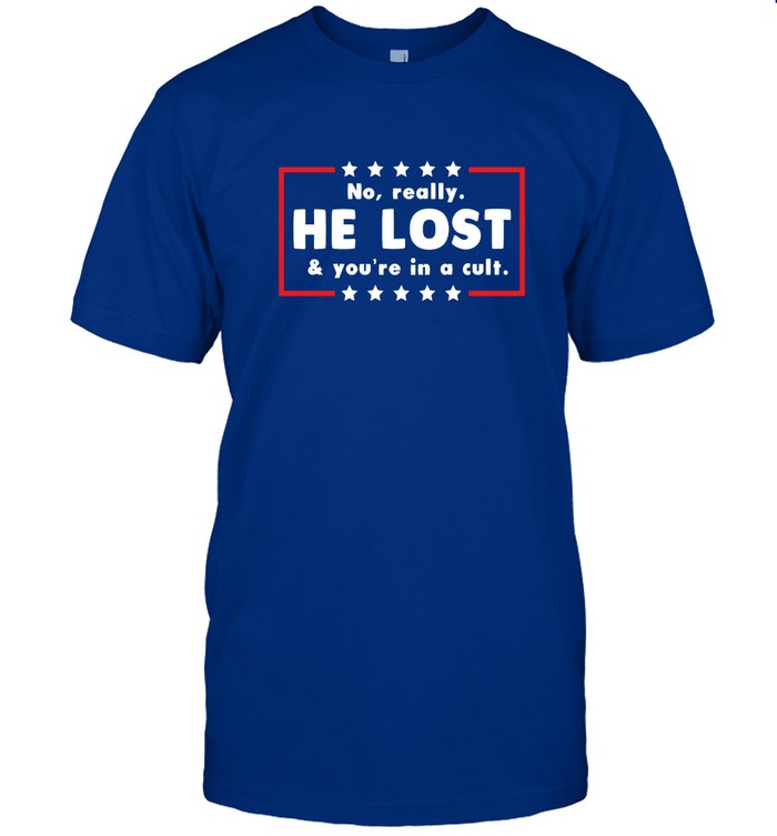 Limited No Really He Lost You're in a Cult Tee