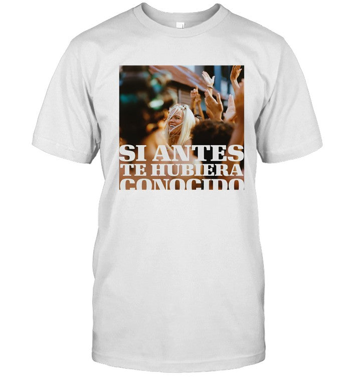 Karol G Si Antes Te Hubiera Conocido Shirt