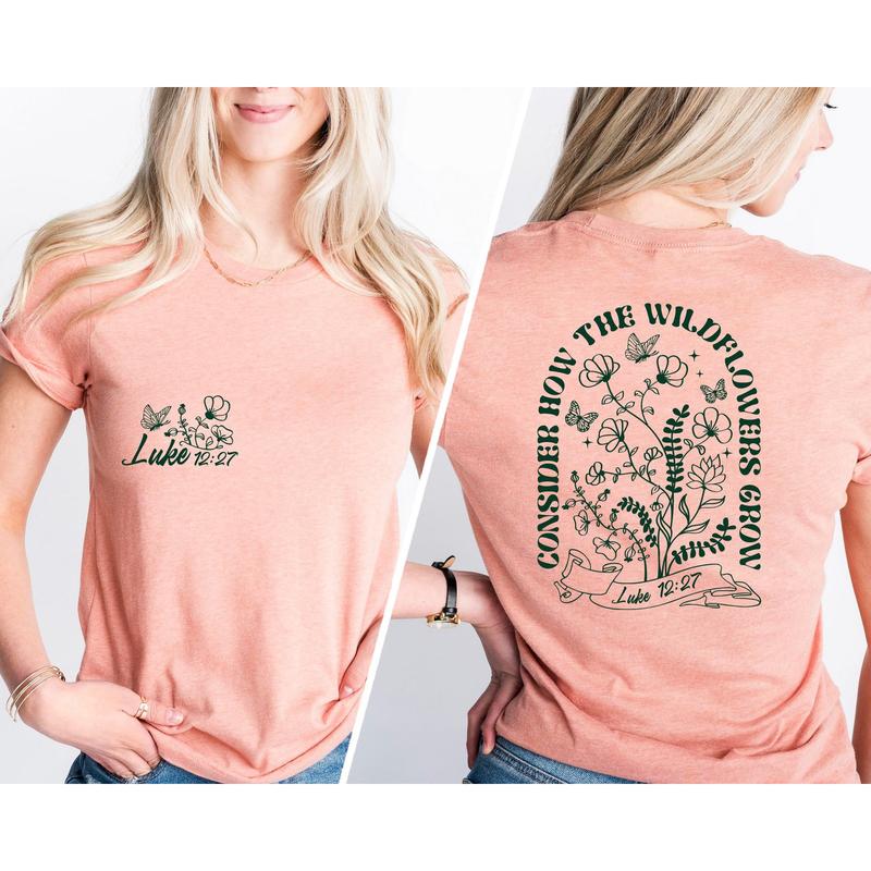 Consider How The Wildflowers Grow, Luke 12-27, Bible Verse Shirt, Gift For Christian Women, Christian Women Outfit, Christian Shirt