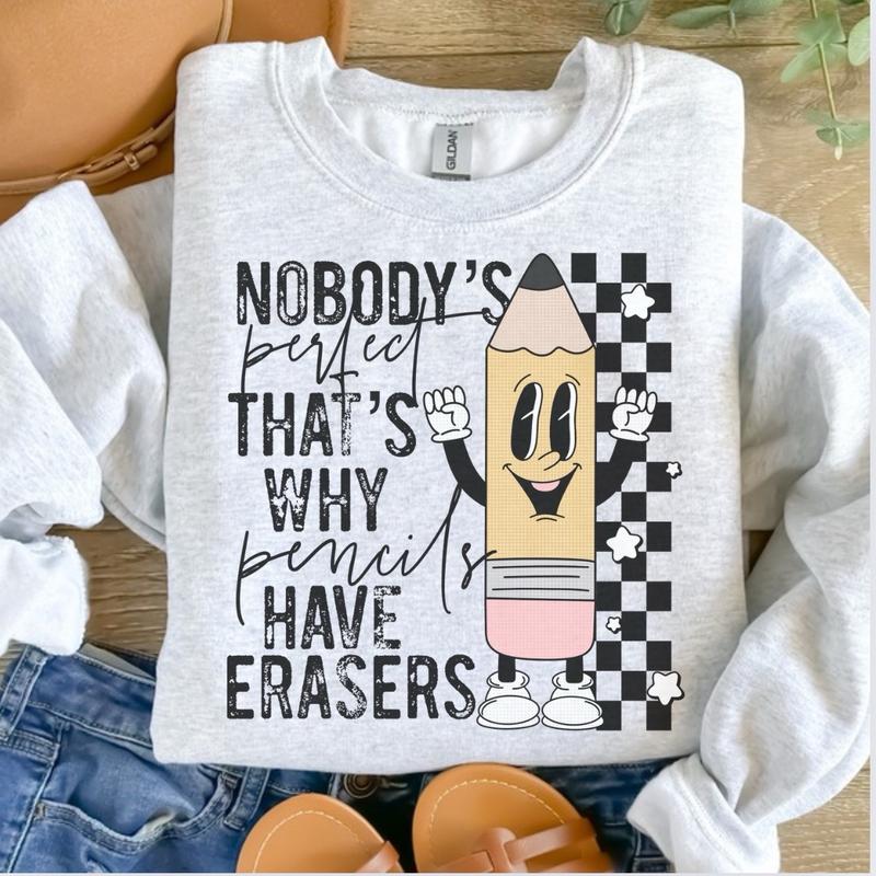 NobodyÃ¢â‚¬â„¢s Perfect ThatÃ¢â‚¬â„¢s Why Pencils Have Erasers  Sweatshirt - Ash Grey - Teacher