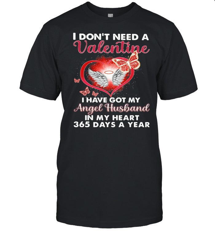 I Donâ€™t Need A Valentine I Have Got My Angel Husband In My Heart 365 Days A Year Heart Butterflies s