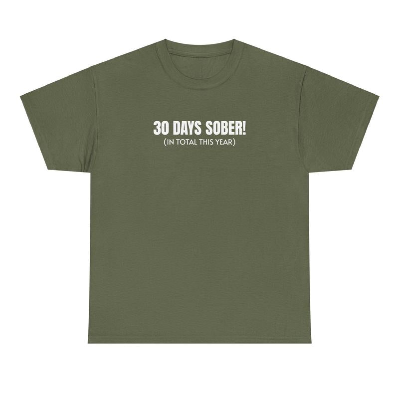 30 Days Sober Tee - Funny Cotton Streetwear T-shirt