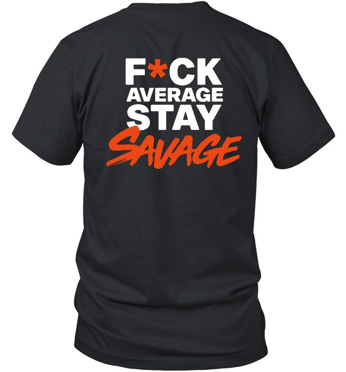 Fuck averaghe saty Savage new shirt