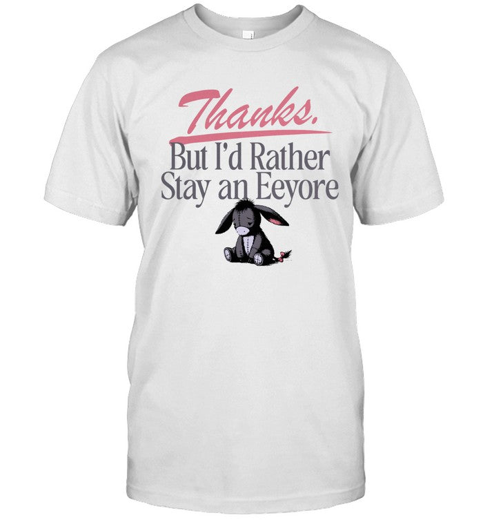 2025 Shirt Thanks But I'd Rather Stay An Eeyore_1