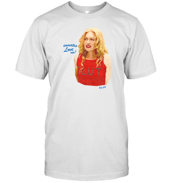 Inmates Love Me Slut T-Shirt