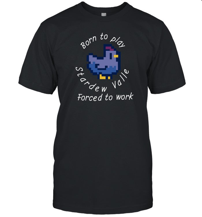 Shirt Astitchingwitch Born To Play Stardew Valley Forced To Work Blue Version