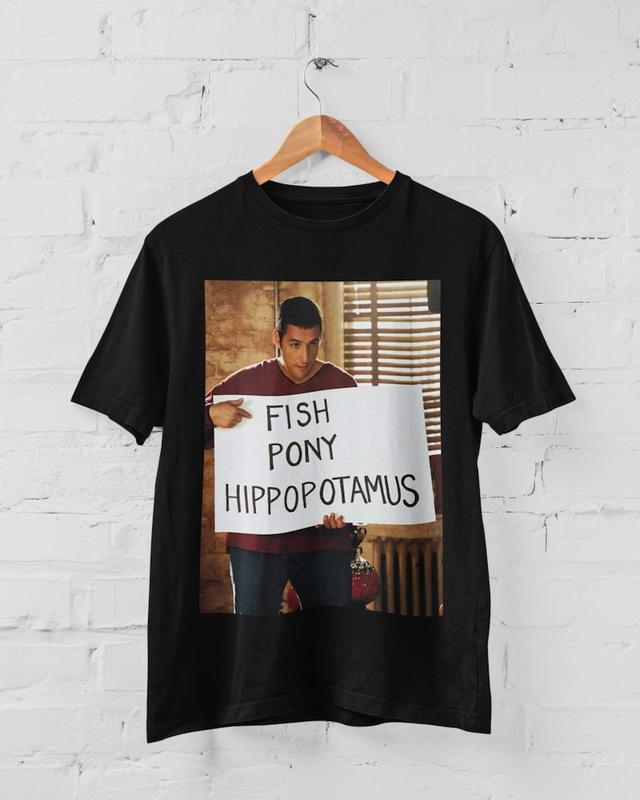 Adam Sandler Tshirt, Adam Sandler Funny Tee, Adam Sandler Fish Pony Hippopotamus Tshirt, Funny Tshirt, Gift for her, Adam Sandler Funny Tee