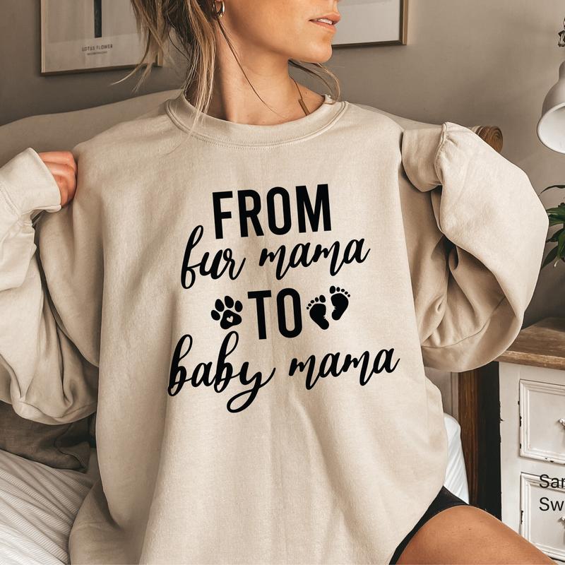 From Fur Mama To Baby Mama Shirt, Women's Cute Pregnancy Sweatshirt, Pregnant Mom Gift, New Mom Gift, Mother's Day Gift, Maternity Tee