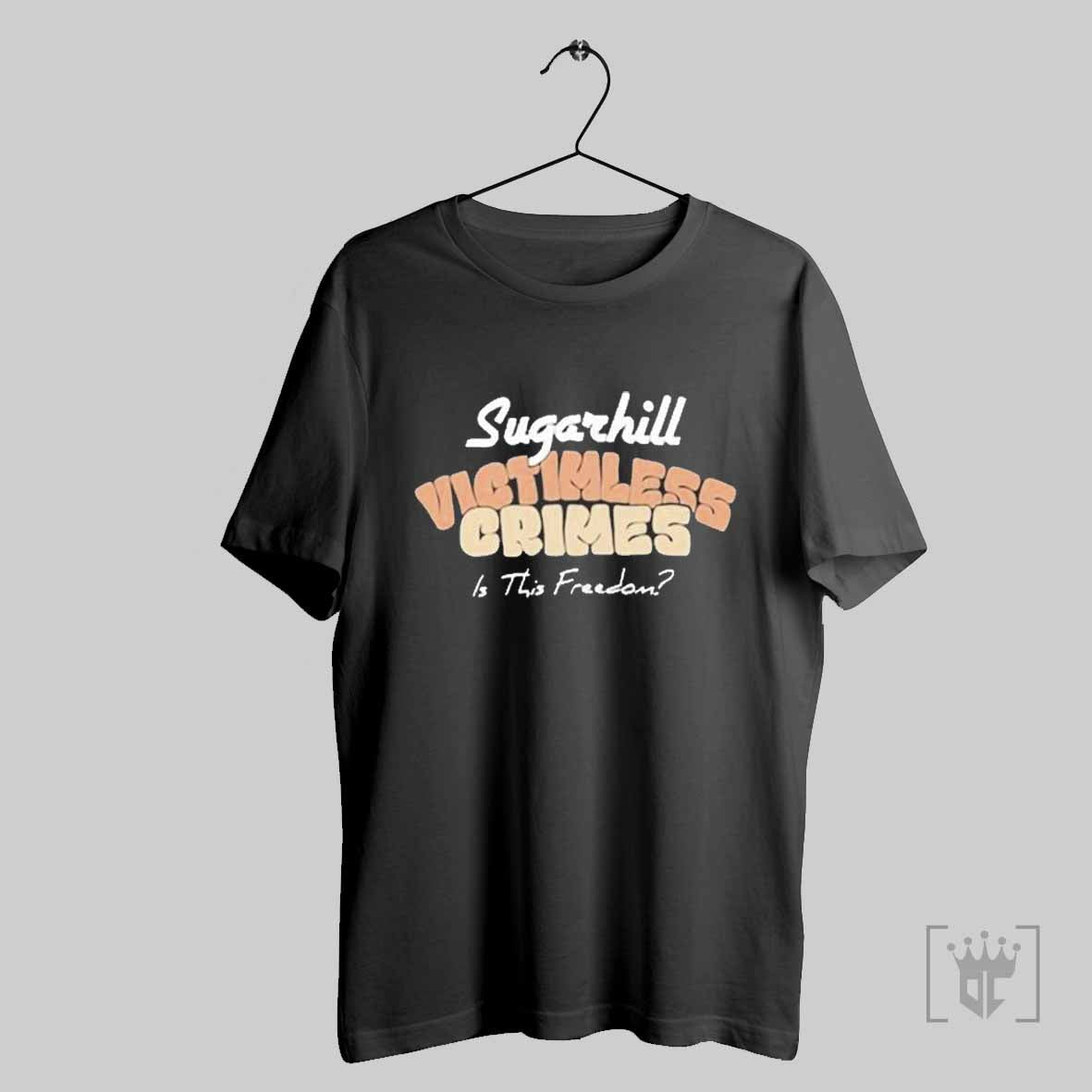 Sugarhill Victimless Crimes Is This Freedom T Shirt